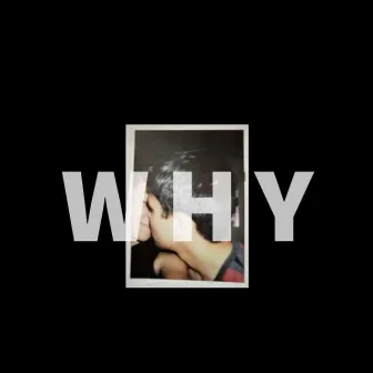 WHY by Adrian Garza