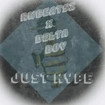 JUST HYPE by DELTA BOY