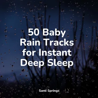 50 Baby Rain Tracks for Instant Deep Sleep by Sea Waves Sounds