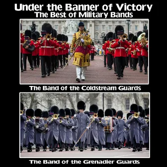 Under the Banner of Victory : The Best of Military Bands by Band Of The Coldstream Guards