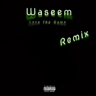 Love the Game (Remix) by Waseem