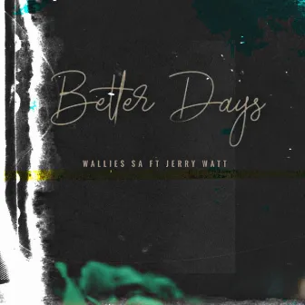 Better Days by Wallies SA