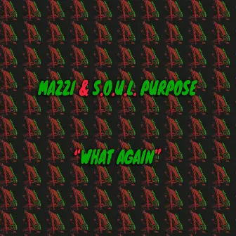 What Again by S.O.U.L. Purpose