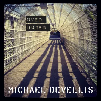 Over Under by Michael DeVellis