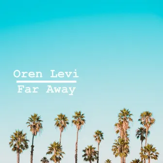 Far Away by Oren Levi