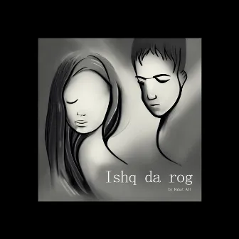 Ishq Da Rog by Rahat Ali