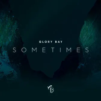 Sometimes by Glory Bay