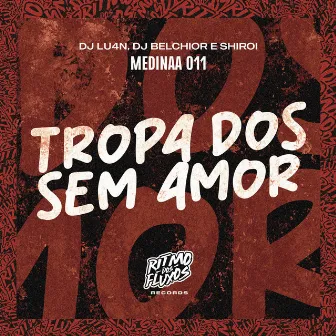 Tropa dos Sem Amor by Medinaa 011