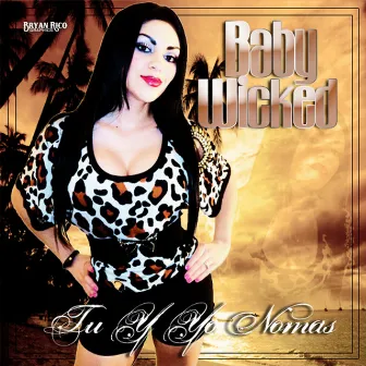 Tu y Yo No Mas by Baby Wicked