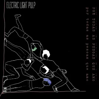 Por Todas as Pessoas Que Amo by Electric Light Pulp