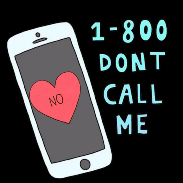 1-800 Dont Call Me