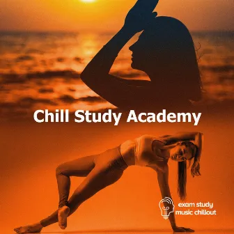 Chill Study Academy by Exam Study Music Chillout