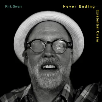 Never Ending Existential Crisis by Kirk Swan