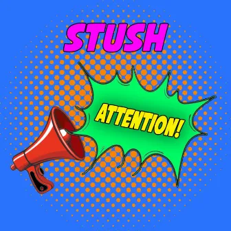 Attention by Stush