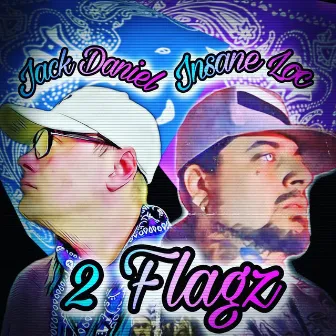 2 Flagz by Insane Loc