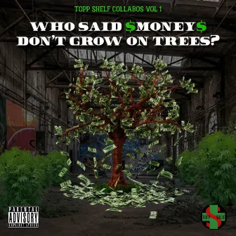 Who Said Money Don't Grow on Trees by Al Deggo