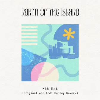 Kit Kat by North Of The Island