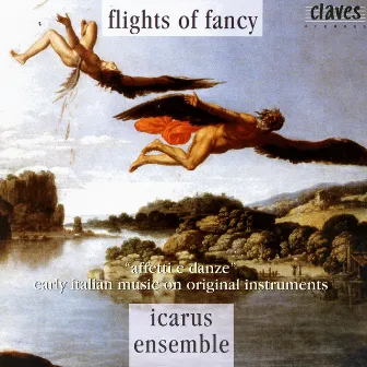 Flights Of Fancy - Early Italian Music On Original Instruments by Icarus Ensemble