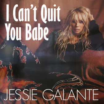 I Can't Quit You Babe by Jessie Galante