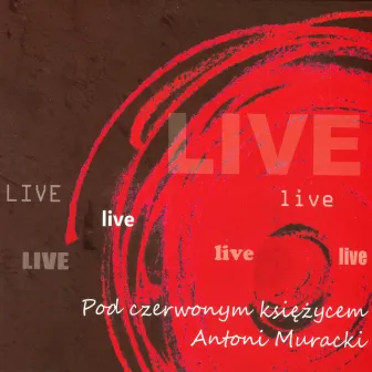 Pod czerwonym księżycem (Live) by Antoni Muracki