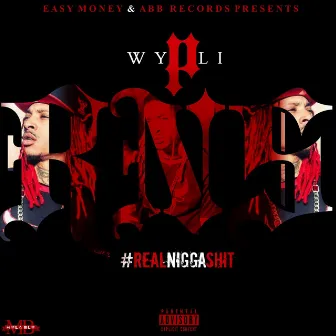 Real Nigga Shit by Wyli P