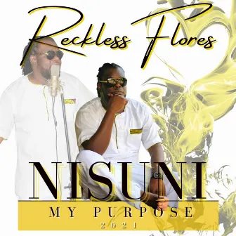 Nisuni (My Purpose) by Reckless Flores