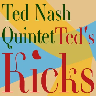 Ted's Kicks by Ted Nash Quintet