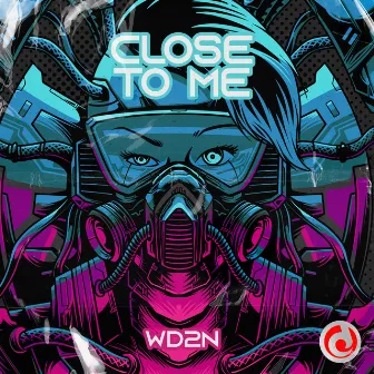 Close to Me by WD2N