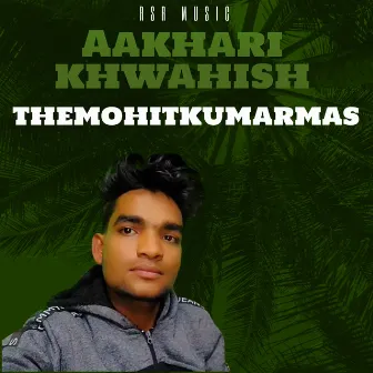 Aakhari khwahish by Themohitkumarmas