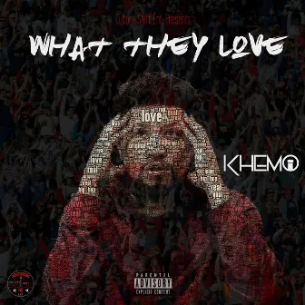 What They Love by Khemo