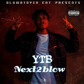 Next2Blow by YTB Oluwatoyin