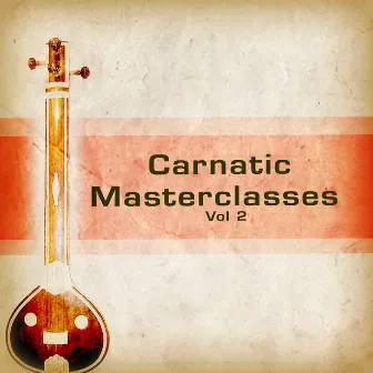 Carnatic Masterclasses - Vol 2 by Chitravina N Ravikiran