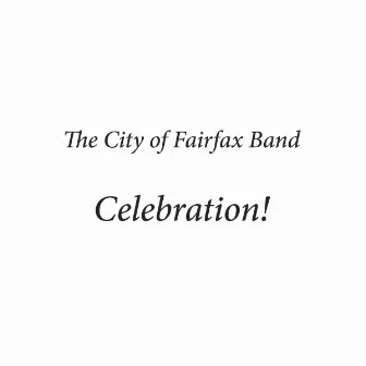 Celebration! by The City of Fairfax Band