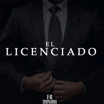 El Licenciado by Fernando Rios Roman