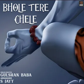 Bhole Tere Chele by Gulshan Baba