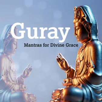 Guray: Mantras for Divine Grace by Anandani