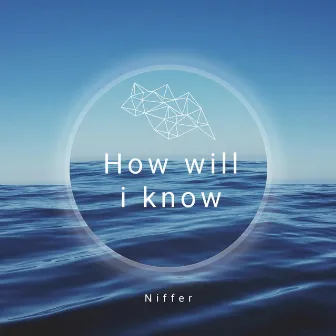 How will i know by Niffer