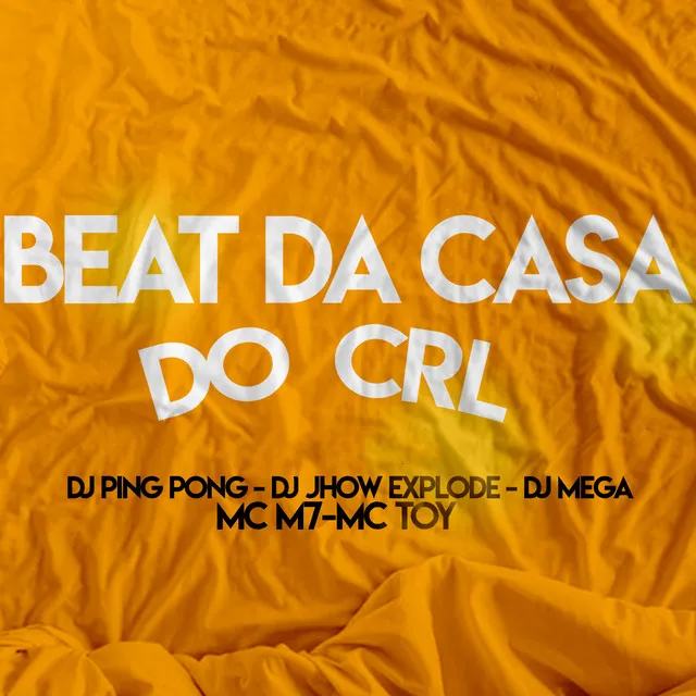 Beat da Casa do Crl (feat. MC M7, MC Toy)