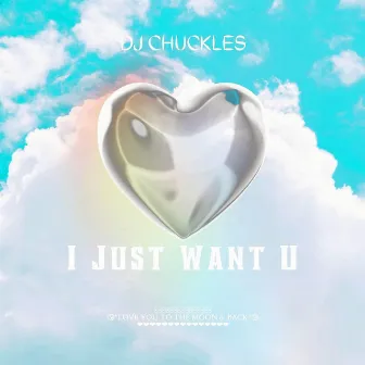 Just Want U by Dj Chuckles