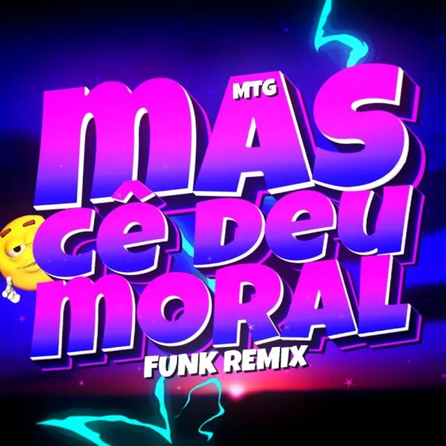 MTG - MAS CÊ DEU MORAL - FUNK REMIX