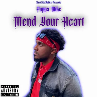 Mend Your Heart by Poppa Mike