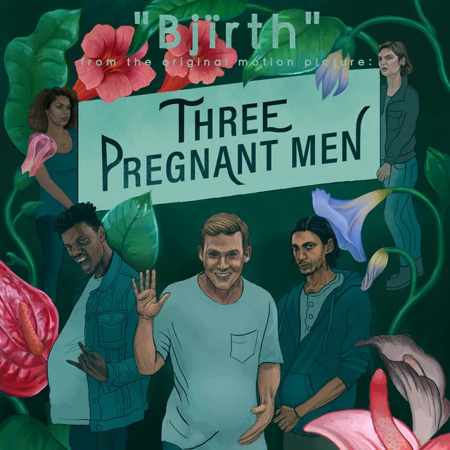 Bjïrth (From the Original Motion Picture) Three Pregnant Men