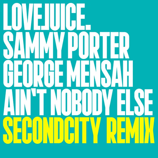 Ain't Nobody Else - Secondcity Remix