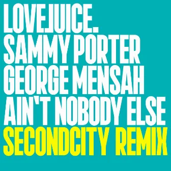 Ain't Nobody Else (Secondcity Remix) by George Mensah