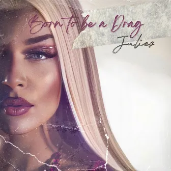 Born to Be a Drag by Julies