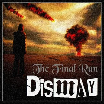 The Final Run by Dismay