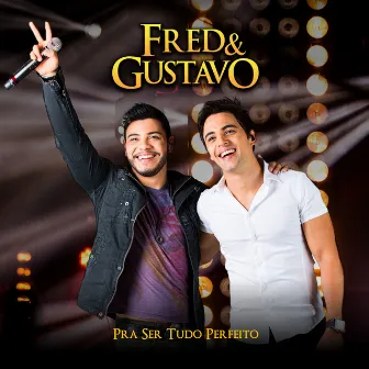 Pra Ser Tudo Perfeito (Ao Vivo) by Fred & Gustavo