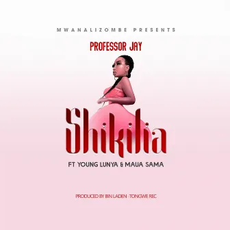 Shikilia by PROFESSOR JAY