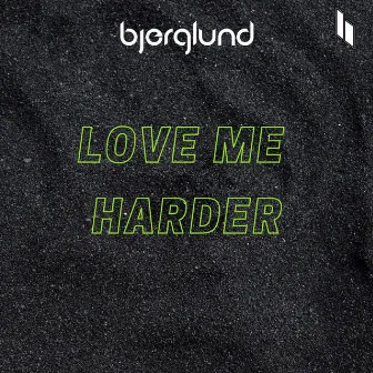 Love Me Harder by Bjerglund