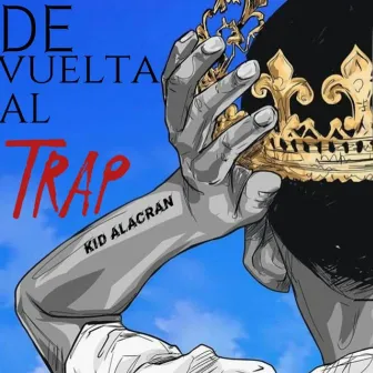 De Vuelta Al Trap by Kid Alacran